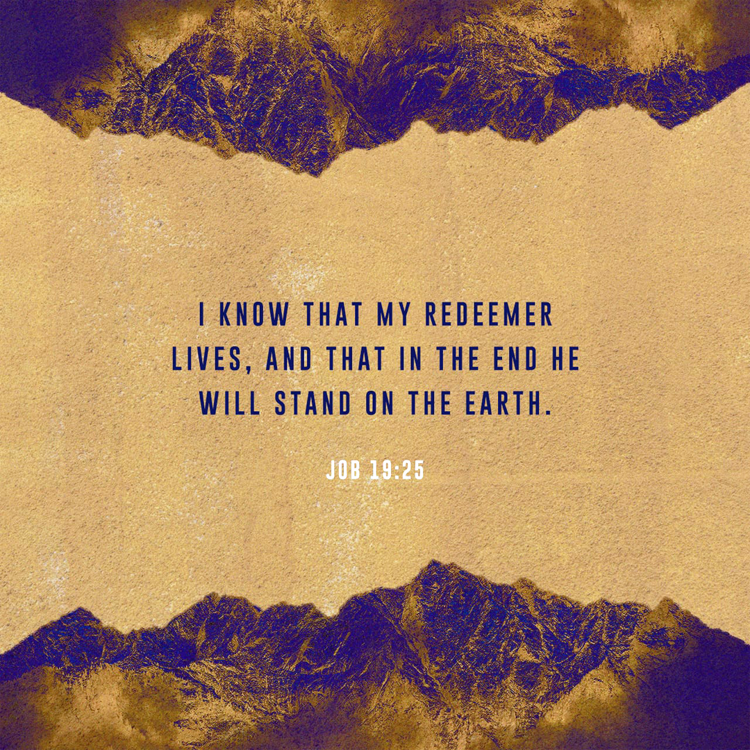 Job 19:25 - I Know That My Redeemer Lives, And That In The End He Will Stand On The Earth.png