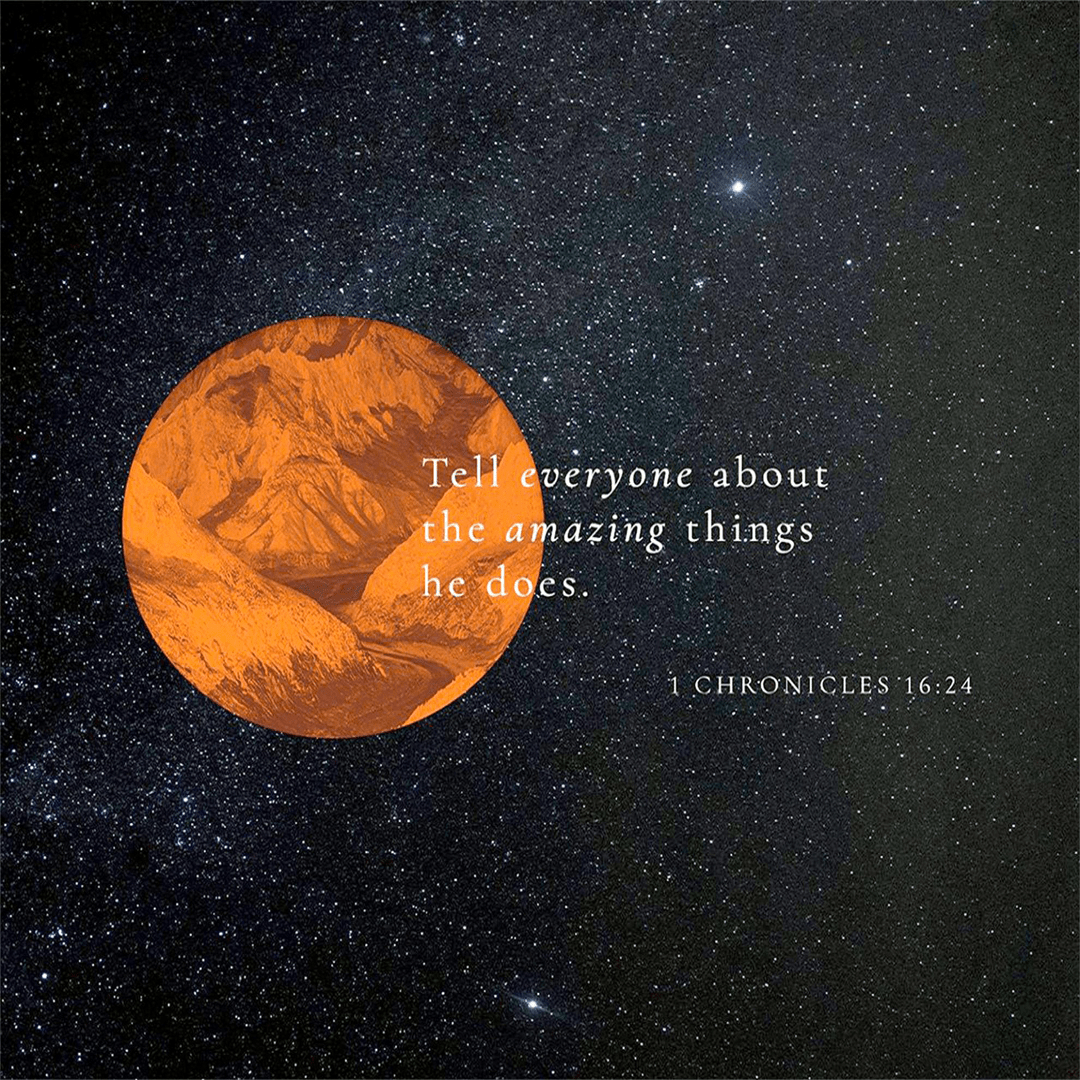 1 Chronicles 16:24 - Tell Everyone About The Amazing Things He Does.png